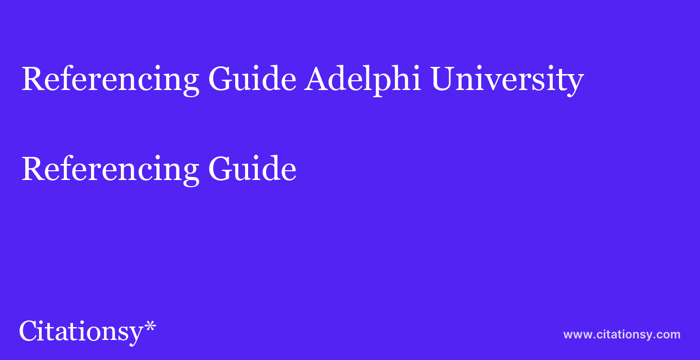 Referencing Guide: Adelphi University